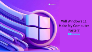 Will Windows 11 Make My Computer Faster? A Comprehensive Look
